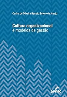 Livro Cultura organizacional e modelos de gestão (Série Universitária)