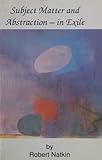 Subject Matter and Abstraction in Exile, Natkin, Robert, 1870626583