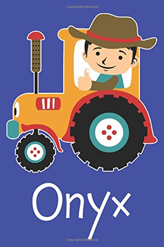 Onyx: Tractor Farmer Farming Personalized Name Onyx, Lined Journal Notebook, 100 Pages, 6×9, Soft Cover, Matte Finish, Gift Gifts, Preschool, Kindergarten, Kids Onyx: Tractor Farmer Farming Personalized Name Onyx, Lined Journal Notebook, 100 Pages, 6×9, Soft Cover, Matte Finish, Gift Gifts, Preschool, Kindergarten, Kids