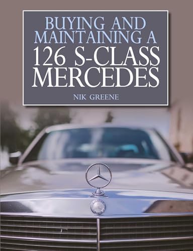 Mercedes W126: Buy, Maintain, Repair, and Love the 1980 to 1991