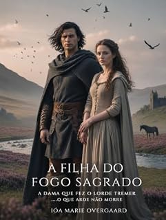 Livro A Filha do Fogo Sagrado: A dama que fez o lorde tremer (Entre a Honra e o Destino Livro 5)