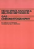 Head-Space Analysis and Related Methods in Gas Chromatography, Ioffe, B. V. and Vitenberg, A. G., 0471065072