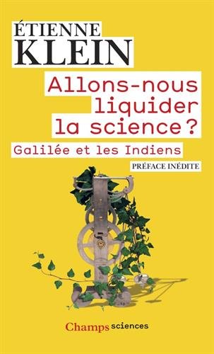 Allons-nous liquider la science ? : Galilée et les Indiens by Etienne Klein