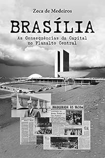 Livro BRASÍLIA: AS CONSEQUÊNCIAS DA CAPITAL NO PLANALTO CENTRAL