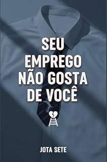 Livro Seu Emprego Não Gosta De Você