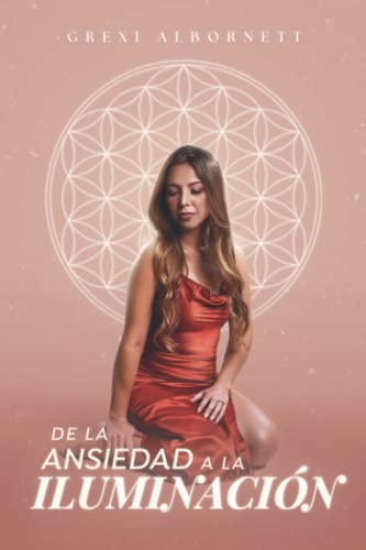 De la ansiedad a la iluminación (Spanish Edition)