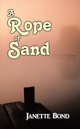 Amazon Com A Rope Of Sand Ebook Janette Bond Kindle Store