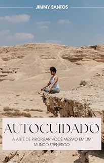 Livro Autocuidado: A Arte de Priorizar Você Mesmo em um Mundo Frenético