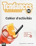 Tendances FLE Niveau B2 - Cahier d'activités (French Edition) by 