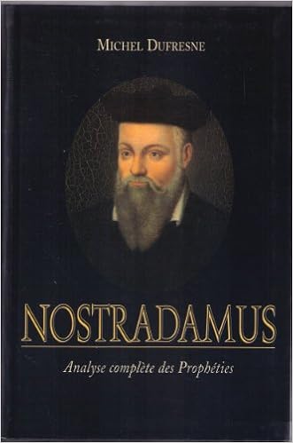 Amazon Fr Nostradamus Analyse Complete Des Propheties Nostradamus Dufresne Michel Livres