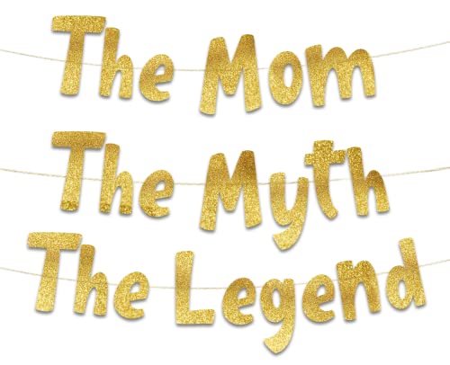 The Mom The Myth The Legend Gold Glitter Banner – Mom’s Birthday Party Supplies, Gifts and Decorations – Mother’s Day Gift – Baby Shower Banner