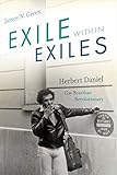 James N. Green, "Exile Within Exiles: Herbert Daniel, Gay Brazilian Revolutionary" (Duke UP, 2018)
