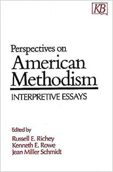 Perspectives on American Methodism: Interpretive Essays: Russell E 
