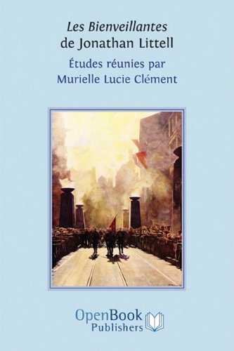 Les Bienveillantes de Jonathan Littell. Études réunies par Murielle Lucie Clément (French Edition)