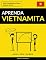 Livro Aprenda Vietnamita - Rápido / Fácil / Eficiente: 2000 Vocabulários Chave