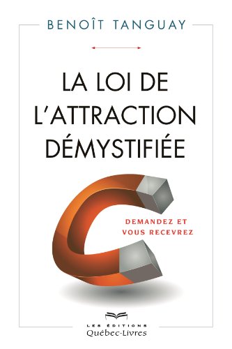 La  loi de l'attraction démystifiée