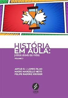 Livro História em Aula: Práticas através das mídias (Vol. 3)