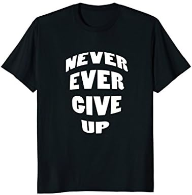 Never Ever Give Up