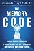The Memory Code: The 10-Minute Solution for Healing Your Life Through Memory Engineering by