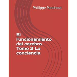 El funcionamiento del cerebro Tomo 2 La conciencia (Spanish Edition)