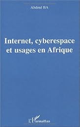 Internet, cyberespace et usages en Afrique