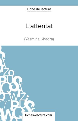 L'attentat de Yasmina Khadra (Fiche de lecture): Analyse Complète De L'oeuvre (French Edition)