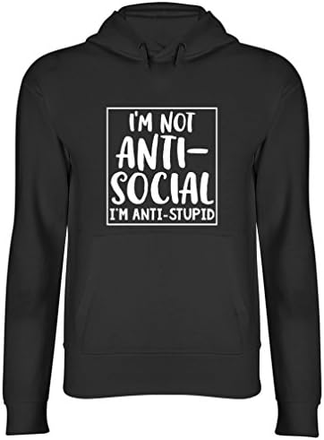 I'm Not Anti-Social I'm Anti-Stupid Funny Hooded Top Unisex Hoodie