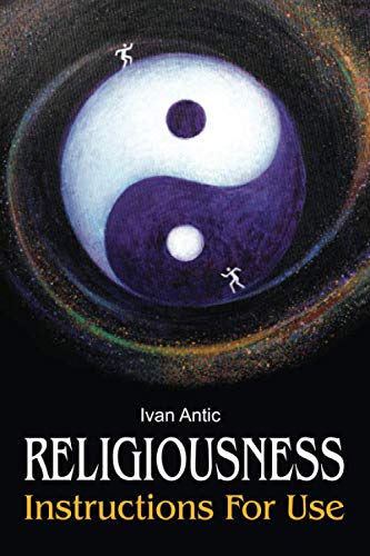 Religiousness: Instructions for Use (Existence - Consciousness - Bliss)