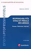 Responsabilités civile et pénale des médias: Presse. Télévision. Internet. (Droit & Professionnels) (French Edition) by 