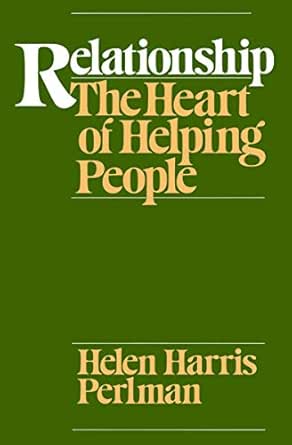 Relationship The Heart Of Helping People Kindle Edition By Perlman Helen Harris Politics Social Sciences Kindle Ebooks Amazon Com