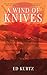 A Wind of Knives by Ed Kurtz