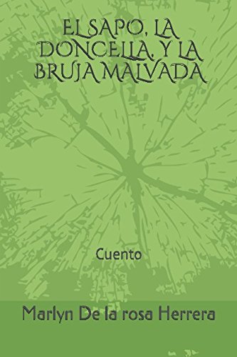 EL SAPO, LA DONCELLA, Y LA BRUJA MALVADA: Cuento (Spanish Edition)