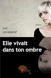 Elle vivait dans ton ombre