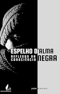 Livro ESPELHO D'ALMA: REFLEXOS DA CONSCIÊNCIA NEGRA