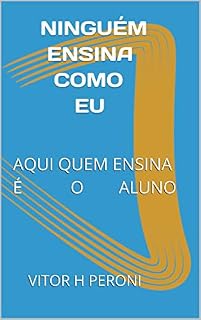 Livro NINGUÉM ENSINA COMO EU: AQUI QUEM ENSINA É O ALUNO