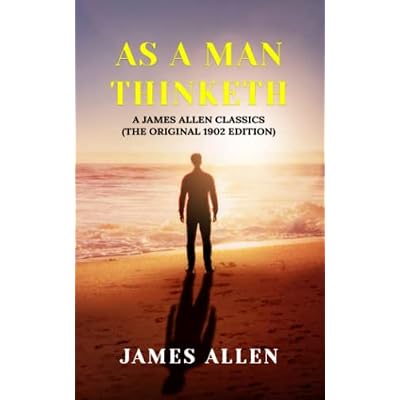 As a Man Thinketh: A James Allen Classics The Original 1902 Edition Paperback &ndash; February 19, 2022