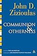 Communion and Otherness: Further Studies in Personhood and the Church