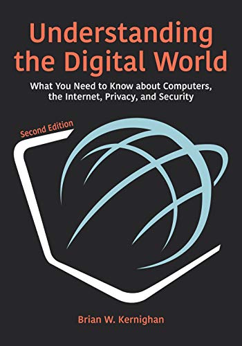 Understanding the Digital World: What You Need to Know about Computers, the Internet, Privacy, and Security, Second Edition cover