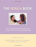 The Doula Book: How A Trained Labor Companion Can Help You Have A Shorter, Easier, And Healthier Birth