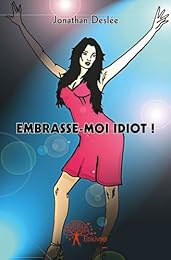 Embrasse-moi idiot !