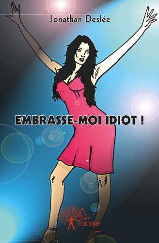 Embrasse-moi idiot !