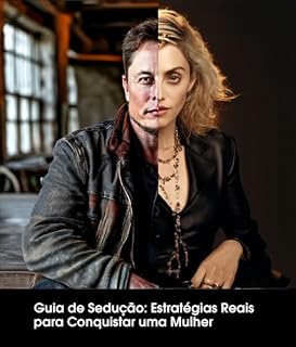 Livro Guia de Sedução: Estratégias Reais para Conquistar uma Mulher