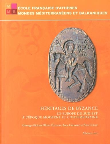Héritages de Byzance en Europe du Sud-Est à l'époque moderne et contemporaine