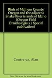 Front cover for the book Birds of Malheur County, Oregon and the adjacent Snake River islands of Idaho (Oregon Field Ornithologists / Special publication) by Alan Contreras