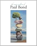 The Magic Realism of Paul Bond : 2011, Bond, Paul, 0615494234