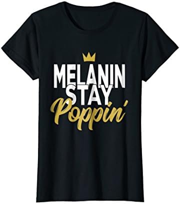 Womens Melanin Stay Poppin Melanin Rich, Drippin Melanin Shirt Medium Black