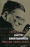 Dmitry Shostakovich (Critical Lives) by Pauline Fairclough