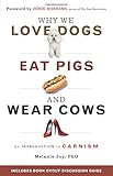 Why We Love Dogs, Eat Pigs, and Wear Cows: An Introduction to Carnism
