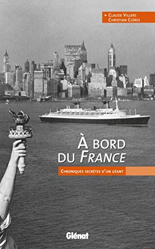 À bord du France: Chroniques secrètes d'un géant (Hommes et océans) (French Edition) by Claude Villers, Christian Clères