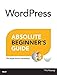 WordPress Absolute Beginner's Guide by Tris Hussey